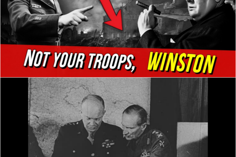 What Eisenhower Told Churchill When Britain Tried to Direct U.S. Troops